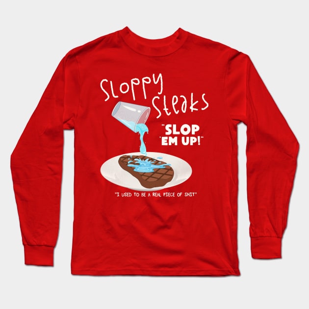 SLOPPY STEAKS Long Sleeve T-Shirt by darklordpug